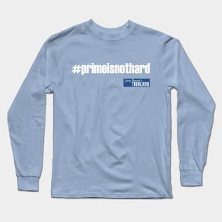 #primeisnothard Long Sleeve T-Shirt